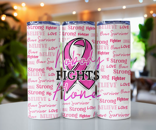 Nobody Fights Alone Breast Cancer Awareness Tumbler 20 oz Custom Tumbler CedarHill Country Market