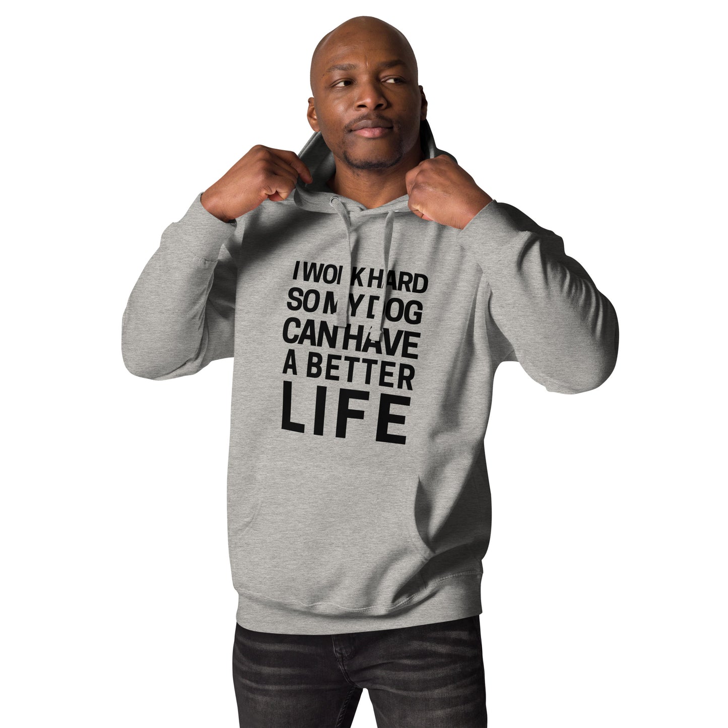 I work hard so my Dog can have a better life Unisex Hoodie CedarHill Country Market