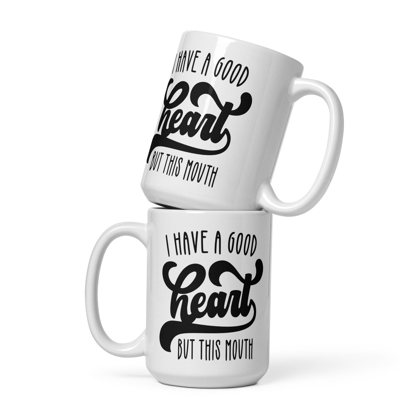 I have a Good Heart but this Mouth White glossy mug CedarHill Country Market