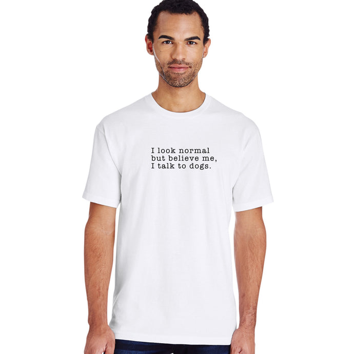 I look normal but believe me, I talk to dogs Graphic T-shirt Cedar Hill Country Market