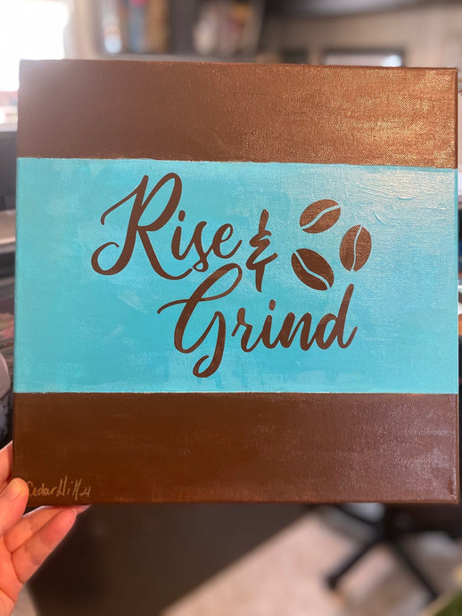 Rise and Grind Coffee Home Decor Sign 12 X 12 Cedar Hill Country Market